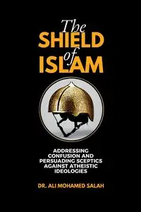 The Shield of Islam - Ali Mohamed Salah Dr.