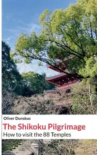 The Shikoku Pilgrimage - Oliver Dunskus