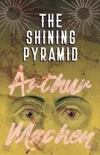 The Shining Pyramid - Arthur Machen