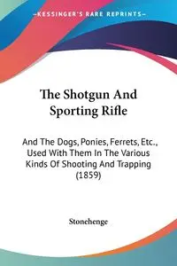 The Shotgun And Sporting Rifle - Stonehenge