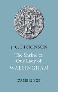 The Shrine of Our Lady of Walsingham - Dickinson J. C.