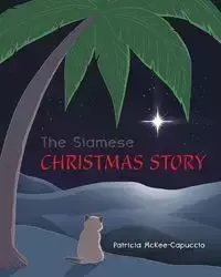 The Siamese Christmas Story - Patricia McKee-Capuccio