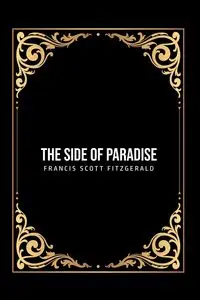 The Side of Paradise - Francis Scott Fitzgerald