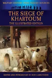 The Siege of Khartoum - The Illustrated Edition - Frank Power