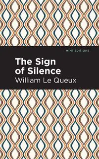 The Sign of Silence - Le William Queux