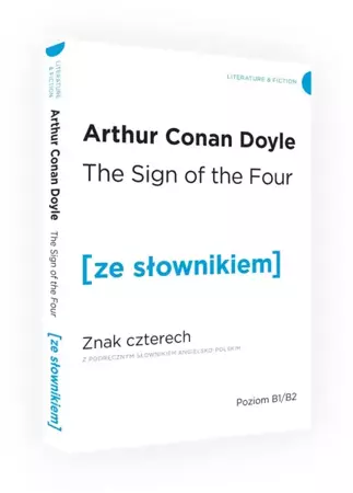 The Sign of the Four / Znak czterech z podręcznym słownikiem angielsko-polskim Poziom B1/B2 (dodruk 2020) - Arthur Conan Doyle