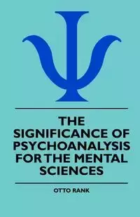 The Significance Of Psychoanalysis For The Mental Sciences - Otto Rank