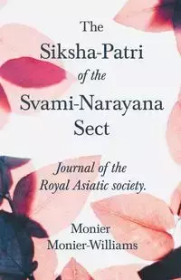 The Siksha-Patri of the Svami-Narayana Sect - Monier-Williams Monier