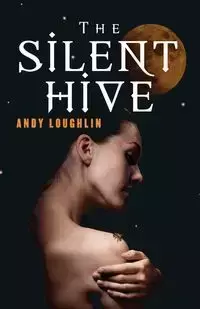 The Silent Hive - Andy Loughlin