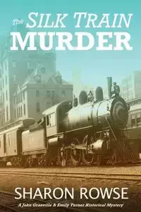 The Silk Train Murder - Sharon Rowse