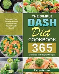 The Simple Dash Diet Cookbook - Philip Guzman