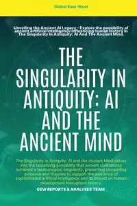 The Singularity In Antiquity - GEW REPORTS & ANALYSES TEAM