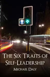 The Six Traits of Self-Leadership - Michael Daly