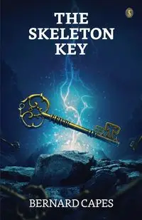 The Skeleton Key - Bernard Capes