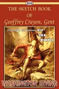 The Sketch Book of Geoffrey Crayon, Gent - Irving Washington