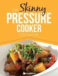 The Skinny Pressure Cooker Cookbook - Cooknation