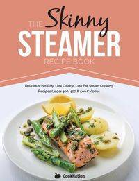 The Skinny Steamer Recipe Book - CookNation