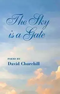 The Sky Is a Gate - David Churchill B