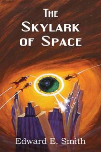 The Skylark of Space - Edward Elmer Smith