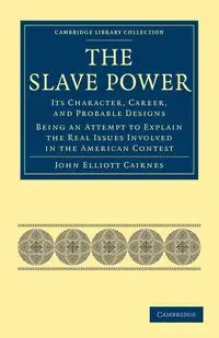 The Slave Power - John Elliott Cairnes