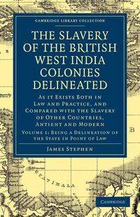 The Slavery of the British West India Colonies Delineated - Volume 1 - Stephen James