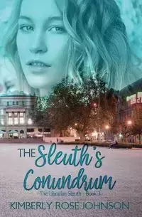 The Sleuth's Conundrum - Johnson Kimberly Rose