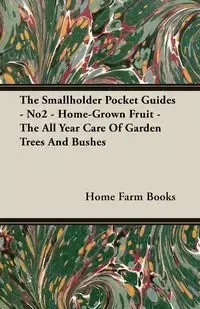 The Smallholder Pocket Guides - No2 - Home-Grown Fruit - The All Year Care Of Garden Trees And Bushes - Books Home Farm