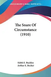 The Snare Of Circumstance (1910) - Edith E. Buckley