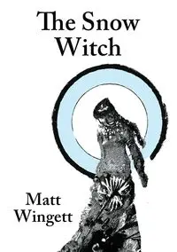 The Snow Witch (paperback edition) - Matt Wingett