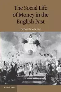 The Social Life of Money in the English Past - Deborah Valenze