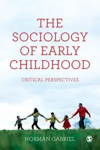 The Sociology of Early Childhood - Gabriel Norman