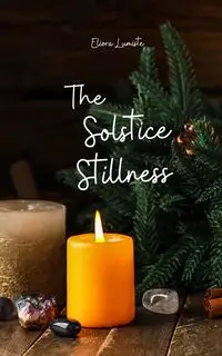 The Solstice Stillness - Lumiste Eliora