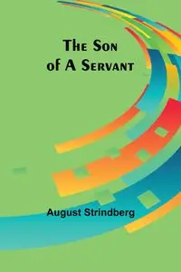 The Son of a Servant - August Strindberg