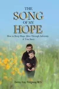 The Song of My Hope - M.S. Betsy Kay Ridgway