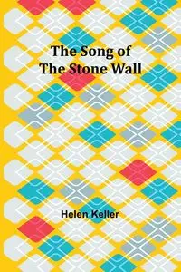 The Song of the Stone Wall - Helen Keller