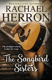 The Songbird Sisters - Rachael Herron