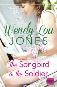 The Songbird and the Soldier - Wendy Lou Jones