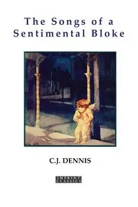 The Songs of a Sentimental Bloke - Dennis C.J.