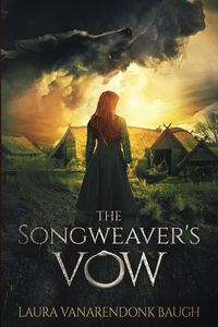 The Songweaver's Vow - Laura Baugh VanArendonk