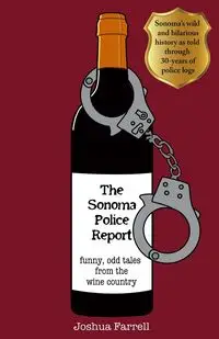 The Sonoma Police Report - Joshua Farrell