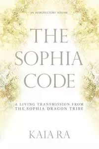 The Sophia Code - Ra Kaia