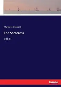 The Sorceress - Margaret Oliphant