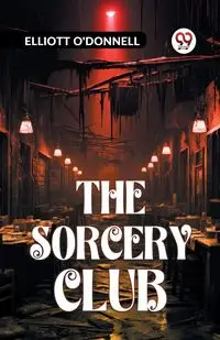 The Sorcery Club - Elliott O'Donnell