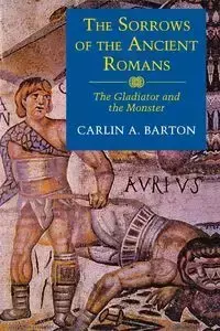 The Sorrows of the Ancient Romans - Barton Carlin A.