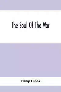 The Soul Of The War - Philip Gibbs