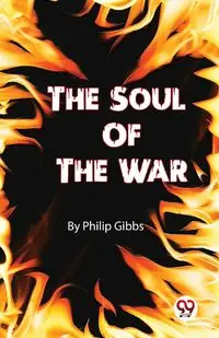 The Soul Of The War - Philip Gibbs