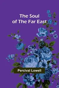 The Soul of the Far East - Lowell Percival