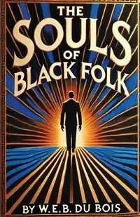 The Souls Of Black Folk(Illustrated) - Du Bois W.E.B.