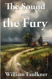 The Sound and the Fury - William Faulkner