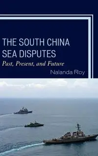 The South China Sea Disputes - Roy Nalanda